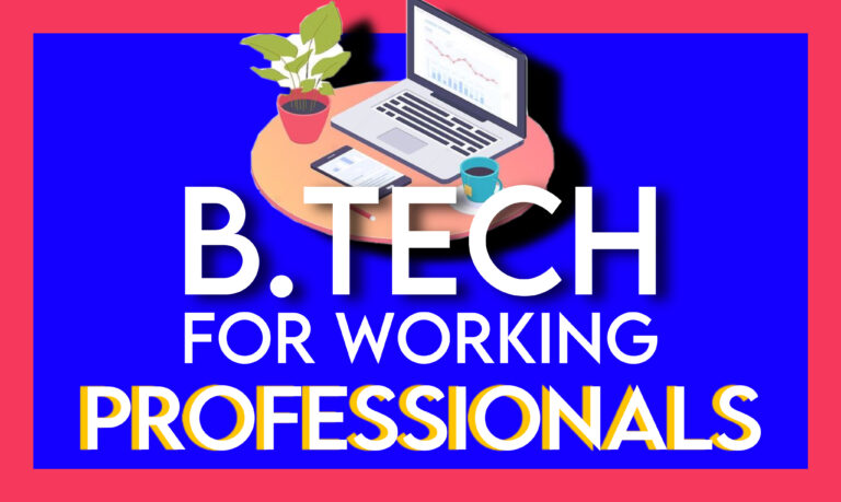 B Tech For Working Professionals
