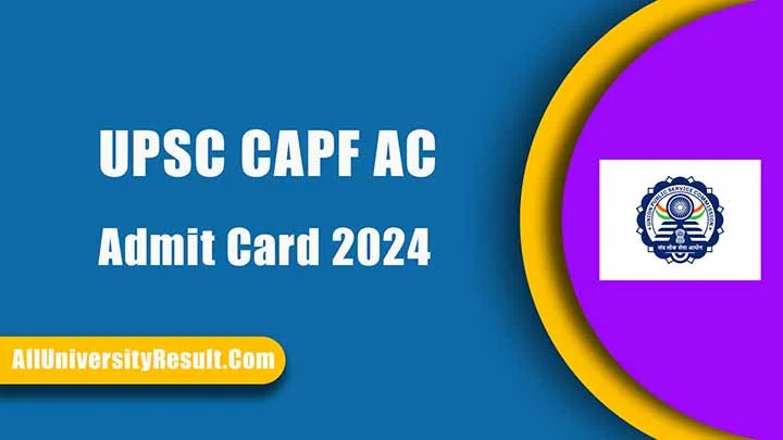 UPSC CAPF AC Admit Card 2024